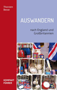 Title: Kompaktführer Auswandern nach England und Großbritannien, Author: Thorsten Besse