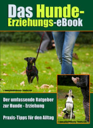 Title: Das Hunde-Erziehungs-eBook: Der umfassende Ratgeber zur Hunde-Erziehung, Author: Robert Zimmermann