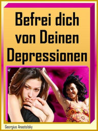 Title: Befrei dich von Deinen Depressionen, Author: Georgius Anastolsky