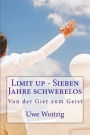 Limit up - Sieben Jahre schwerelos: Von der Gier zum Geist