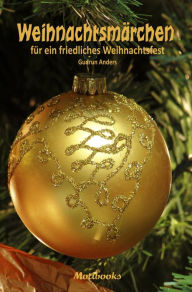 Title: Weihnachtsmärchen für ein friedliches Weihnachtsfest, Author: Gudrun Anders