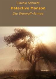 Title: Detective Manson: Die Werwolf-Armee, Author: Claudia Schmidt