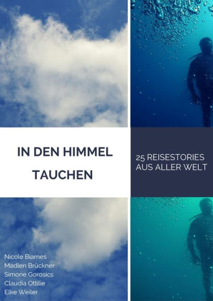 In den Himmel tauchen: 25 Reisestories aus aller Welt