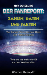 Title: Die Zebras - Zahlen, Daten und Fakten des MSV Duisburg: Von Ronnie Worm, Bernard Dietz und Michael Tönnies - Tore und viel mehr der Elf aus dem Wedaustadion, Author: Werner Balhauff