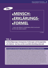 Title: Die Mensch-Erklärungsformel (Teil 6): Warum der Mensch in Wirklichkeit unfrei ist und worin der Sinn des Lebens besteht!, Author: K. Ostler