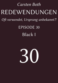 Title: Redewendungen: Black I: Redewendungen - Oft verwendet, Ursprung unbekannt?! - EPISODE 30, Author: Carsten Both