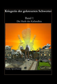 Title: Kriegerin der gekreuzten Schwerter: Band 1 Die Harfe der Kaßandhra, Author: Sandy Sponhauer