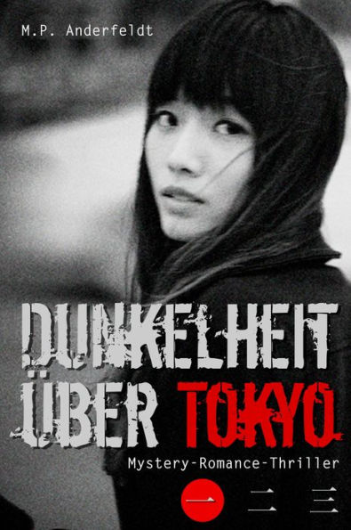 Dunkelheit über Tokyo - 1: Mystery-Romance-Thriller