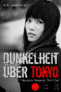 Dunkelheit über Tokyo - 1: Mystery-Romance-Thriller