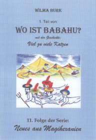 Title: Wo Ist Babahu?: 11. Folge von Neues aus Magihexanien, Author: Wilma Burk