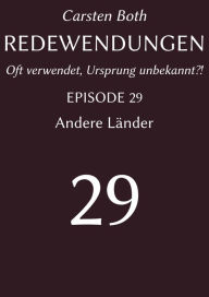 Title: Redewendungen: Andere Länder: Redewendungen - Oft verwendet, Ursprung unbekannt?! - EPISODE 29, Author: Carsten Both