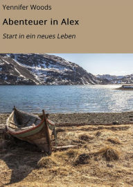 Title: Abenteuer in Alex: Start in ein neues Leben, Author: Yennifer Woods