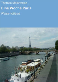 Title: Eine Woche Paris: Reisenotizen, Author: Thomas Melerowicz