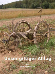 Title: Unser giftiger Alltag, Author: Uwe Plesotzky