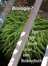 Title: Biologie? Das ist doch nur ein Nebenfach., Author: Norbert Pütz