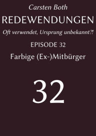 Title: Redewendungen: Farbige (Ex-)Mitbürger: Redewendungen - Oft verwendet, Ursprung unbekannt?! - EPISODE 32, Author: Carsten Both