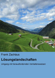 Title: Lösungslandschaften: Umgang mit herausfordernden Verhaltensweisen, Author: Frank Zachäus