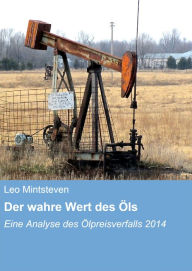 Title: Der wahre Wert des Öls: Eine Analyse des Ölpreisverfalls 2014, Author: Leo Mintsteven