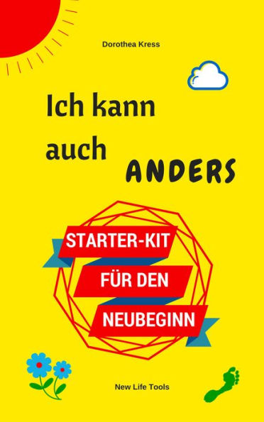 Ich kann auch anders: Starter-Kit für den Neubeginnn
