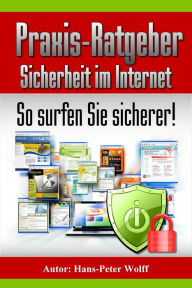 Title: Praxis-Ratgeber Sicherheit im Internet: So surfen Sie sicherer, Author: Hans-Peter Wolff