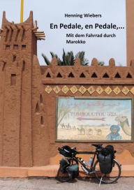 Title: En Pédale, en Pédale - Mit dem Fahrrad durch Marokko: Von Agadir nach Malaga, Author: Henning Wiebers