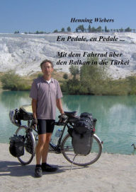 Title: En Pédale, en Pédale - Mit dem Fahrrad über den Balkan in die Türkei: Von Wien nach Kumköy, Author: Henning Wiebers