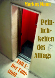 Title: Peinlichkeiten des Alltags: Fall 1: Der Fahrstuhl, Author: Markus Mann