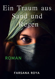 Title: Ein Traum aus Sand und Regen, Author: Farsana Roya