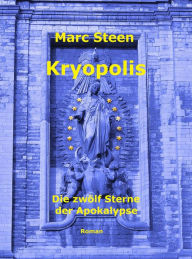 Title: Kryopolis: Die zwölf Sterne der Apokalypse, Author: Marc Steen