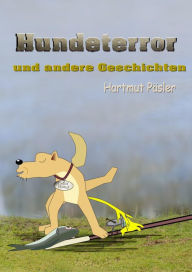 Title: Hundeterror: ... und andere Geschichten., Author: Hartmut Päsler