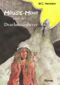 Title: Mäuse-Mina und der Drachenzauberer, Author: M.C. Hermann