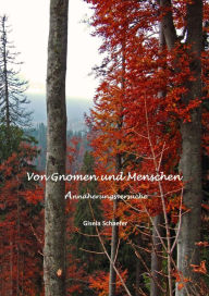 Title: Von Gnomen und Menschen: Annäherungsversuche, Author: Gisela Schaefer