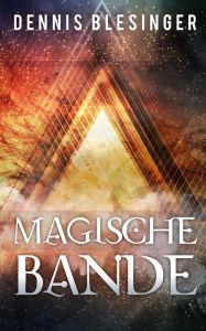 Title: Magische Bande, Author: Dennis Blesinger