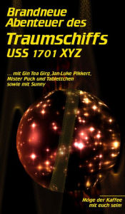 Title: Brandneue Abenteuer des Traumschiffs USS 1701 XYZ, Author: Ulrike Jonack