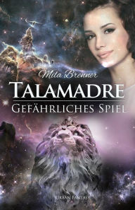Title: Talamadre: Gefährliches Spiel, Author: Mila Brenner