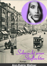 Title: Sehnsucht einer Stieftochter, Author: Ann-Katrin Wallner