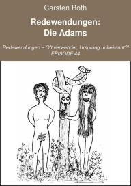 Title: Redewendungen: Die Adams: Redewendungen - Oft verwendet, Ursprung unbekannt?! - EPISODE 44, Author: Carsten Both