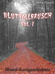 Title: Blutvollrausch Vol. 1, Author: Maira Wunsch