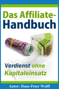 Title: Das Affiliate-Handbuch: Verdienst ohne Kapitaleinsatz, Author: Hans-Peter Wolff