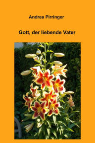 Title: Gott, der liebende Vater, Author: Andrea Pirringer