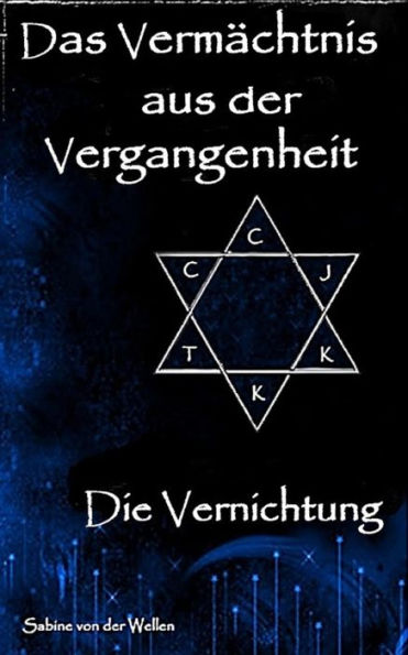 Das Vermächtnis aus der Vergangenheit: Teil 6: Die Vernichtung