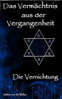 Das Vermächtnis aus der Vergangenheit: Teil 6: Die Vernichtung