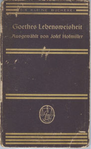Title: Goethes Lebensweisheit: Ausgewählt von Josef Hofmiller, Author: Josef Hofmiller