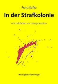 Title: In der Strafkolonie: Mit Leitfaden zur Interpretation, Author: Franz Kafka