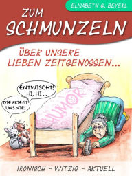 Title: Zum Schmunzeln: Über unsere lieben Zeitgenossen ..., Author: Elisabeth G. Beyerl