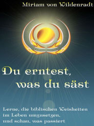Title: Du erntest, was du säst, Author: Miriam von Wildenradt