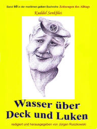 Title: Wasser über Deck und Luken - Seefahrt in den 1950-60er Jahren: Band 60 in der maritimen gelben Buchreihe bei Jürgen Ruszkowski, Author: Arno Eggers