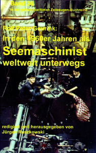 Title: In den 1960ern als Seemaschinist weltweit unterwegs: Band 36 in der maritimen gelben Buchreihe bei Jürgen Ruszkowski, Author: Rolf Peter Geurink