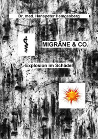 Title: Migräne & Co.: Explosion im Schädel, Author: Hanspeter Hemgesberg