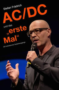 Title: AC/DC und das erste Mal: 29 motivierende Gedankengänge, Author: Stefan Frädrich
